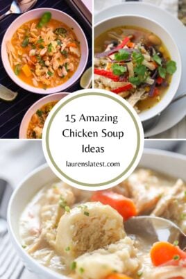 a collage of three different soup recipes with a title "15 amazing chicken soup ideas laurenslatest.com"